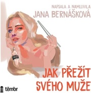Jana Bernášková:  Jak Přežít Svého Muže