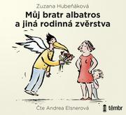 Zuzana Hubeňáková:  Můj bratr Albatros a jiná rodinná zvěrstva/ Audiokniha / Mp3-Cd