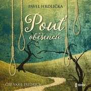 Pavel Hrdlička:  Pouť oběšenců (čte Vasil Fridrich) - MP3-CD
