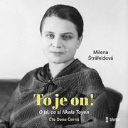 Milena Štráfeldová:  To je on! O té, co si říkala Toyen (čte Dana Černá) - MP3-CD
