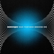 Cosmic Gate:  Wake Your Mind Sessions 005