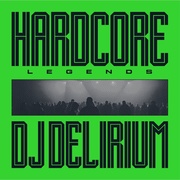 Dj Delirium: Hardcore Legends