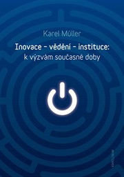 Inovace - vědění - instituce: k výzvám současné doby