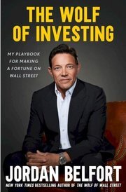 The Wolf of Investing: My Playbook for Making a Fortune on Wall Street