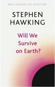 Will We Survive on Earth?