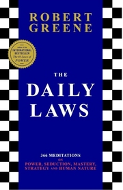The Daily Laws: 366 Meditations on Power, Seduction, Mastery, Strategy and Human Nature