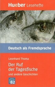 Der Ruf der Tagesfische und andere Geschichten (B2)