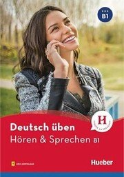 Deutsch üben Hören und Sprechen B1