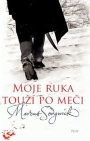 Moje ruka touží po meči