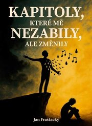 Kapitoly, které mě nezabily ale změnily