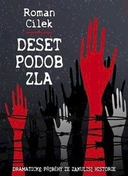 Deset podob zla - Dramatické příběhy ze zákulisí historie