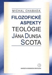 Filozofické aspekty teológie Jána Dunsa Scota