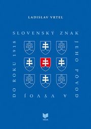 Slovenský znak, jeho pôvod a vývoj do roku 1918