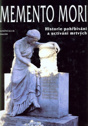 Memento Mori - Historie pohřbívání a uctívání ...