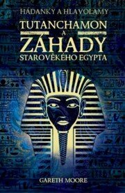 Tutanchamon a záhady starověkého Egypta