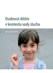 Osobnost dítěte v kontextu vady sluchu
