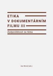 Etika v dokumentárním filmu III: Zodpovědnost za téma