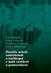 Čtenáři, autoři, nakladatelé a knihkupci v době covidové a postcovidové