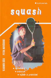 Squash - technika, trénink, výběr z pravidel