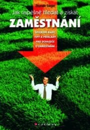 Jak úspěšně hledat a získat zaměstnání
