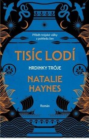 Tisíc lodí - Hrdinky Tróje