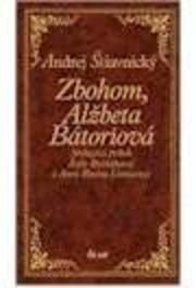 Zbohom Alžbeta Bátoriová