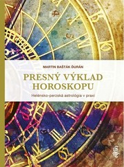 Presný výklad horoskopu: Helénska a perzská astrológia v praxi