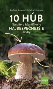 10 húb: nájdi a identifikujte najbezpečnejšie druhy