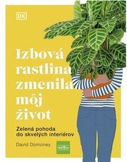 Izbová rastlina zmenila môj život