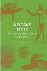 Keltské mýty: Bohovia, hrdinovia a legendy