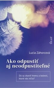 Ako odpustiť aj neodpustiteľné