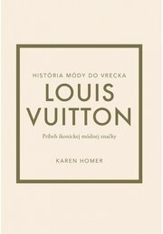 Louis Vuitton: Príbeh ikonickej módnej značky