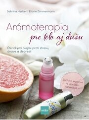 Arómoterapia pre telo a dušu: Éterickými olejmi proti stresu, únave a zlej nálade