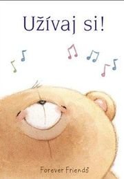 Užívaj si!