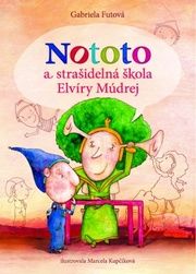 Nototo a strašidelná škola Elvíry Múdrej