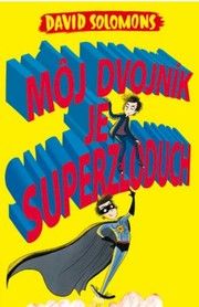 Môj dvojník je superzloduch