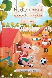 Maťko a záhada dreveného domčeka