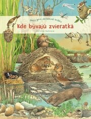 Moja prvá obrázková knižka Kde bývajú zvieratká