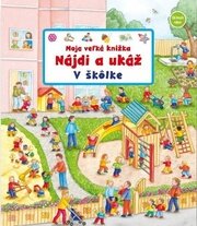 Moja veľká knižka - Nájdi a ukáž - V škôlke
