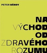 Peter Bárdy: Na východ od zdravého rozumu
