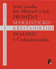 Proměny marxisticko-křesťanského dialogu v Československu