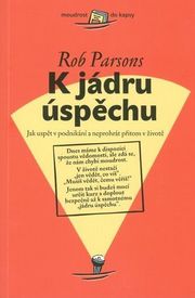 K jádru úspěchu - Jak uspět v podnikání ...