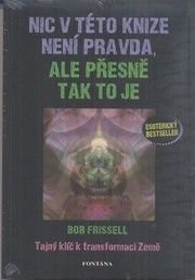 Nic v této knize není pravda ale přesně tak to je