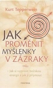 Jak proměnit myšlenky v zázraky