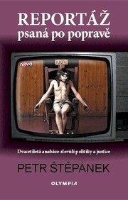 Reportáž psaná po popravě - Dvacetiletá anabáze zlovůlí politiky a justice