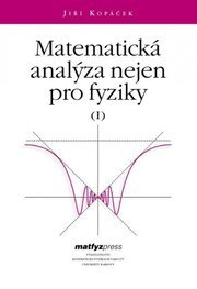 Matematická analýza nejen pro fyziky I.