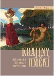 Krajiny umění - Švýcarský kritik William Ritter a střední Evropa