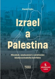 Izrael a Palestina - Minulost, současnost a směřování blízkovýchodního konfliktu