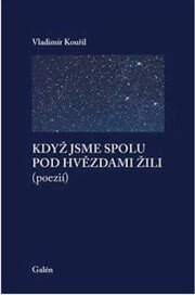 Když jsme spolu pod hvězdami žili (poezií)
