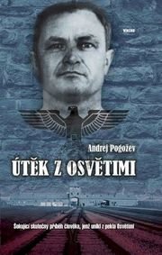 Útěk z Osvětimi - Šokující skutečný příběh člověka, jenž unikl z pekla Osvětimi - 2. vydání